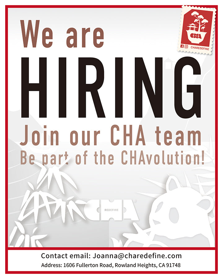 we are hiring join cha redefine tea. contact eamail Joanna@charedefine.com address: 1606 fullerton road, rowland heights, ca 91748